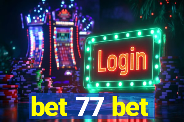 bet 77 bet